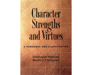 Character Strengths and Virtues by Christopher Peterson and Martin E. P. Seligman