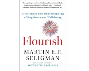 Flourish: A Visionary New Understanding of Happiness and Well-being by Martin E. P. Seligman